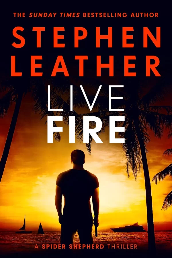 Live Fire: The Sixth Spider Shepherd Thriller (Spider Shepherd Thriller #6) by Stephen Leather