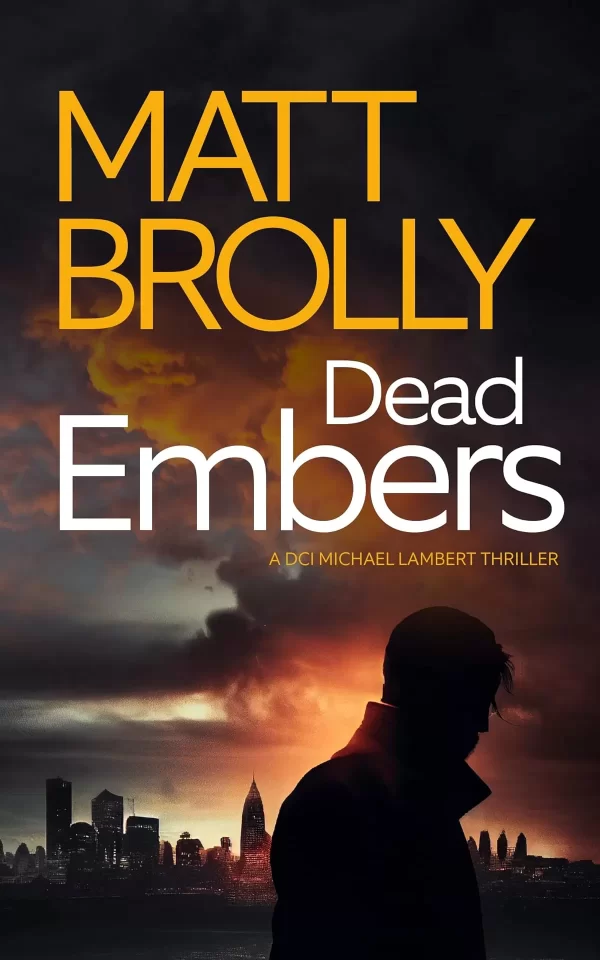 Dead Embers (DCI Michael Lambert #3) by Matt Brolly