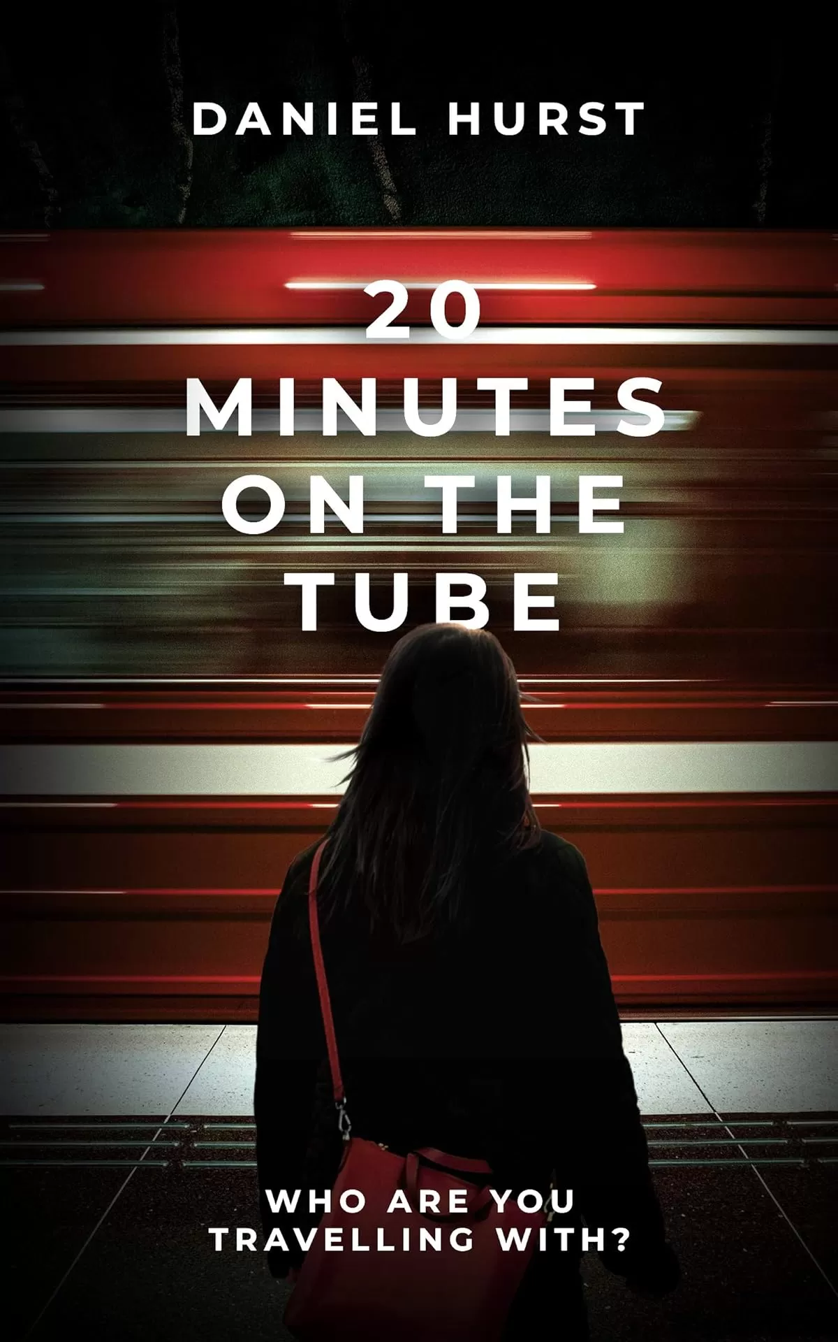 20 Minutes On The Tube (20 Minute Series #1) by Daniel Hurst