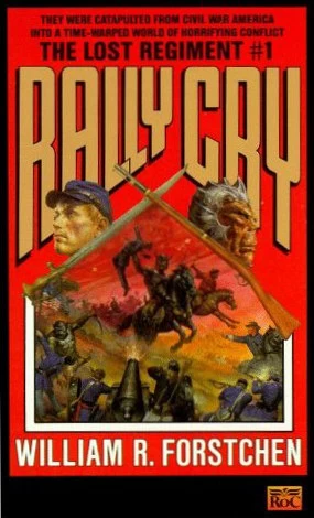 Rally Cry (The Lost Regiment #1) by William R. Forstchen