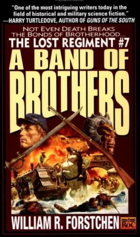 A Band of Brothers (The Lost Regiment #7) by William R. Forstchen