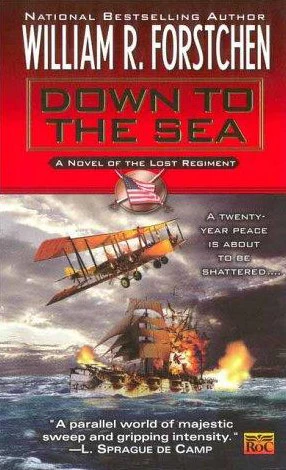 Down to the Sea (The Lost Regiment) by William R. Forstchen