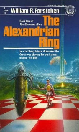 The Alexandrian Ring (The Gamester Wars #1) by William R. Forstchen