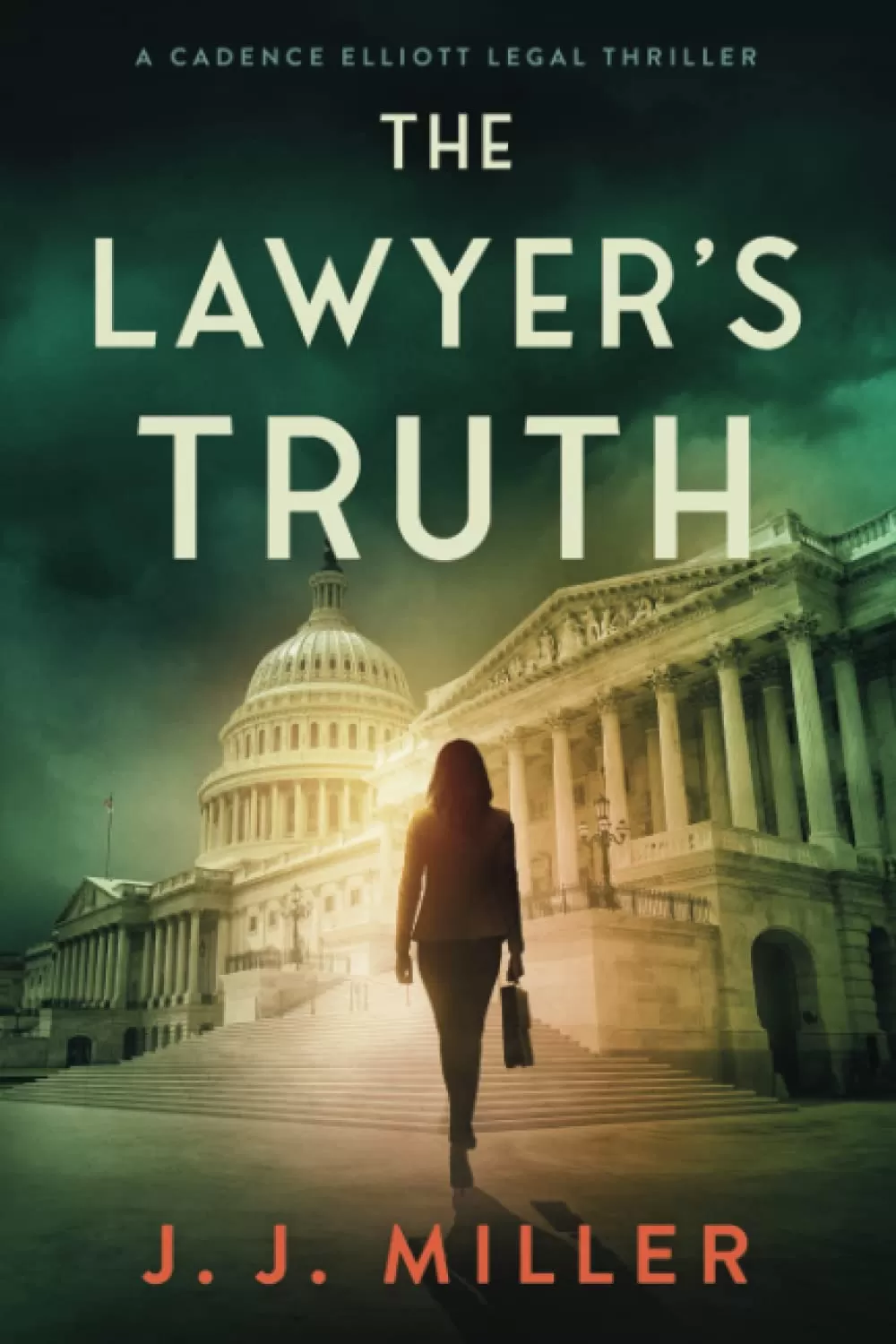 The Lawyer's Truth (Cadence Elliott Legal Thriller #2) by J.J. Miller
