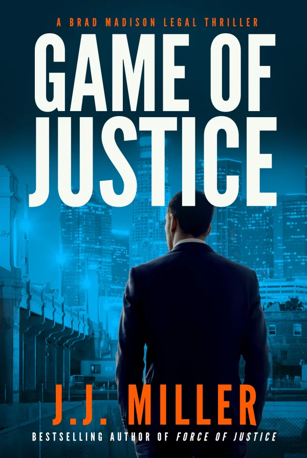 Game of Justice (Brad Madison Legal Thriller #3) by J.J. Miller