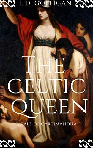 The Celtic Queen (Celtic Queens Collection #1) by L.D. Goffigan