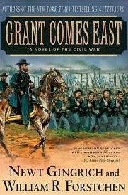 Grant Comes East (Gettysburg / Civil War Trilogy #2) by William R. Forstchen, Newt Gingrich