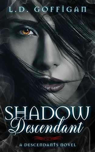 Shadow Descendant (Descendants #1) by L.D. Goffigan, L.D. Hall
