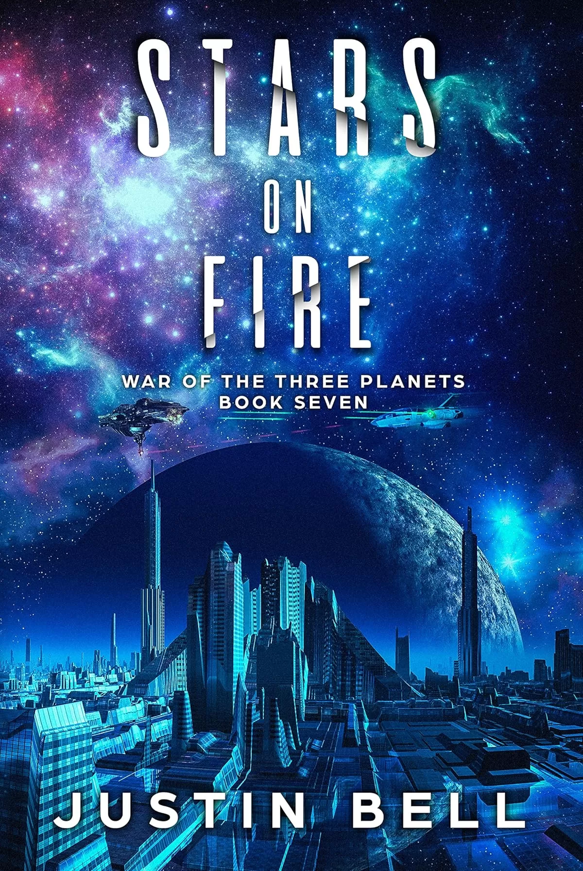 Stars on Fire (War of the Three Planets #7) by Justin Bell