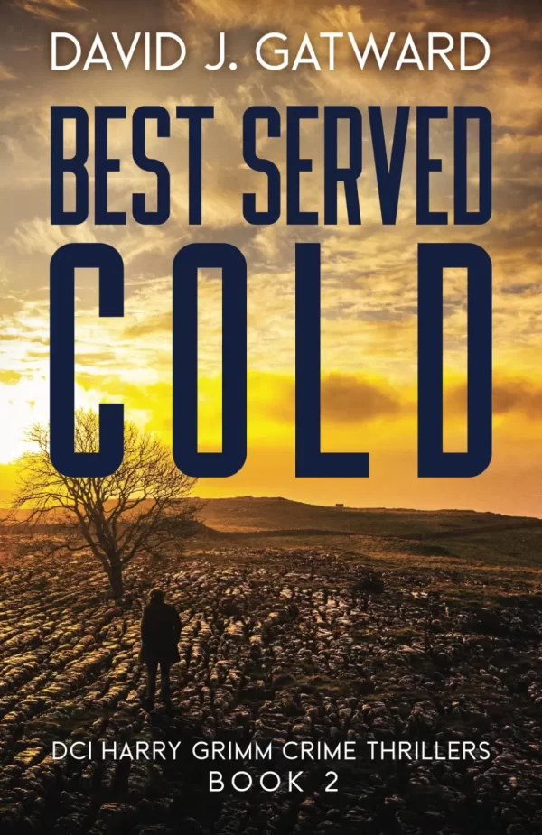 Best Served Cold (DCI Harry Grimm Crime Thrillers #2) by David J. Gatward