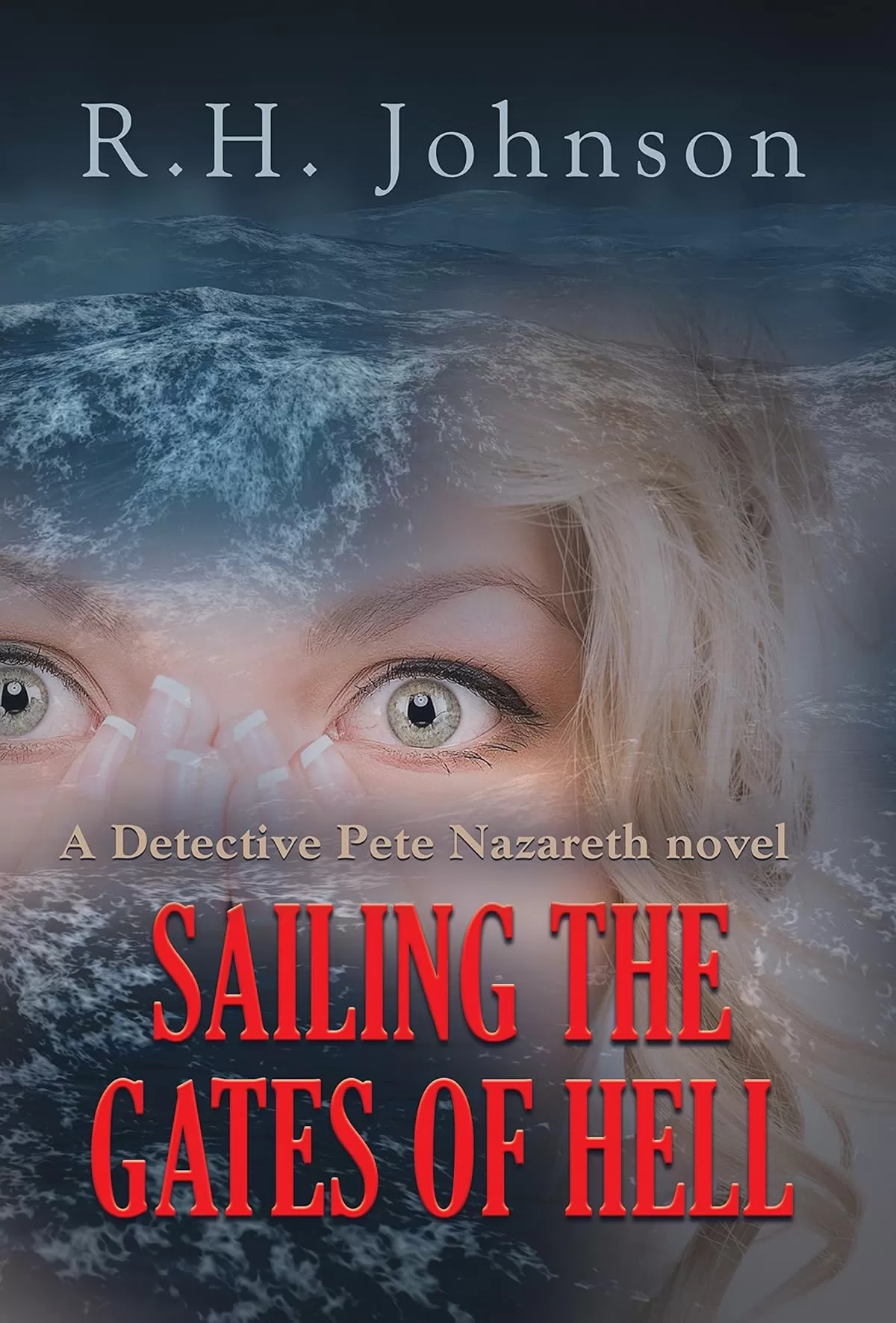 Sailing the Gates of Hell (The Detective Pete Nazareth Series #6) by R.H. Johnson