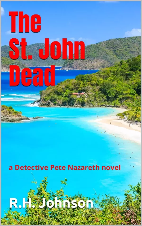 The St. John Dead: a Detective Pete Nazareth novel (The Detective Pete Nazareth Series #12) by R.H. Johnson