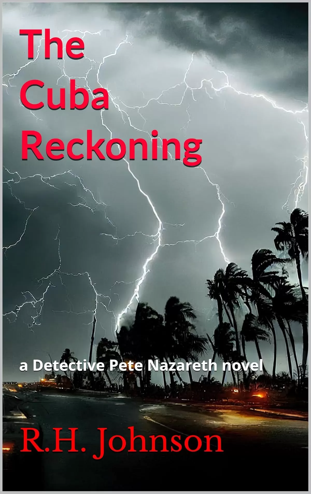 The Cuba Reckoning (The Detective Pete Nazareth Series #14) by R.H. Johnson