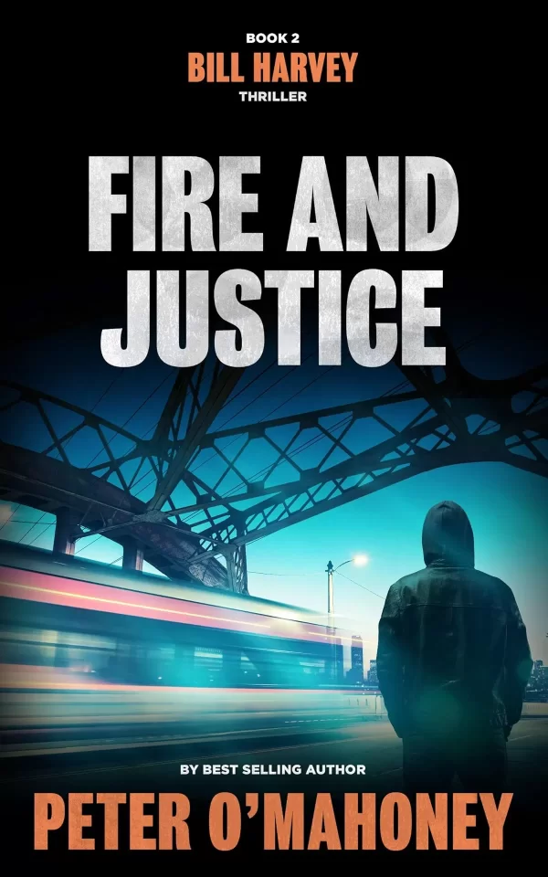 Fire and Justice (Bill Harvey #2) by Peter O'Mahoney