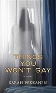 Things You Won't Say by Sarah Pekkanen