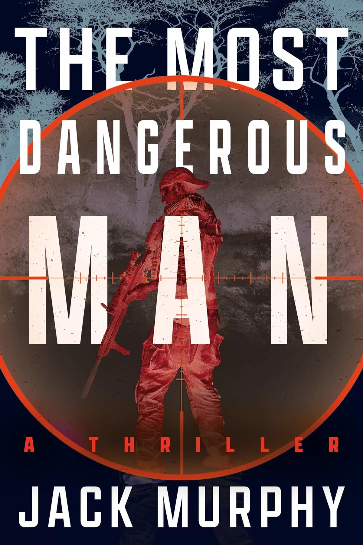 The Most Dangerous Man (Jeremy Lopez #1) by Jack Murphy