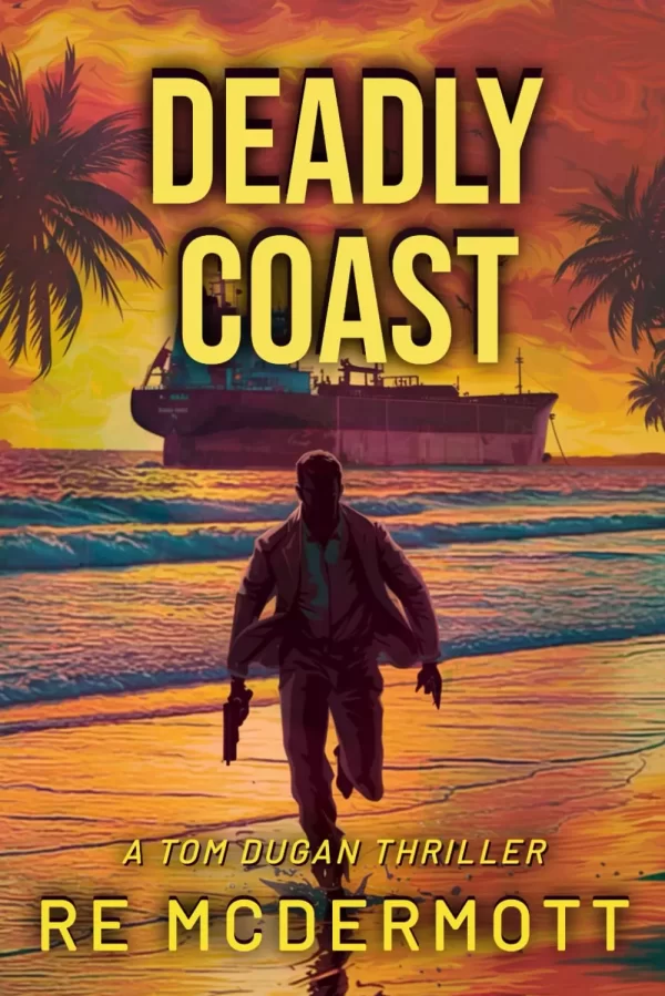 Deadly Coast (The Tom Dugan Thrillers #2) by R. E. McDermott