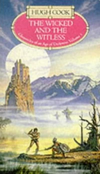 The Wicked and the Witless (Chronicles of an Age of Darkness #5) by Hugh Cook