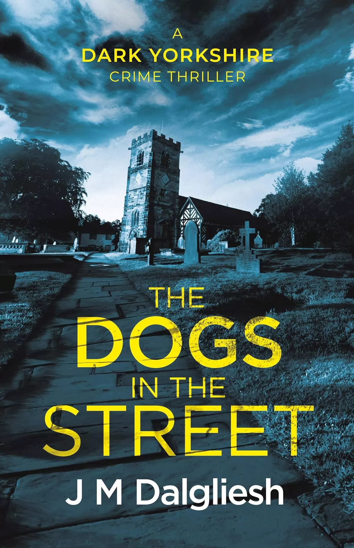 The Dogs in the Street (The Dark Yorkshire Crime Thrillers #3) by J M Dalgliesh
