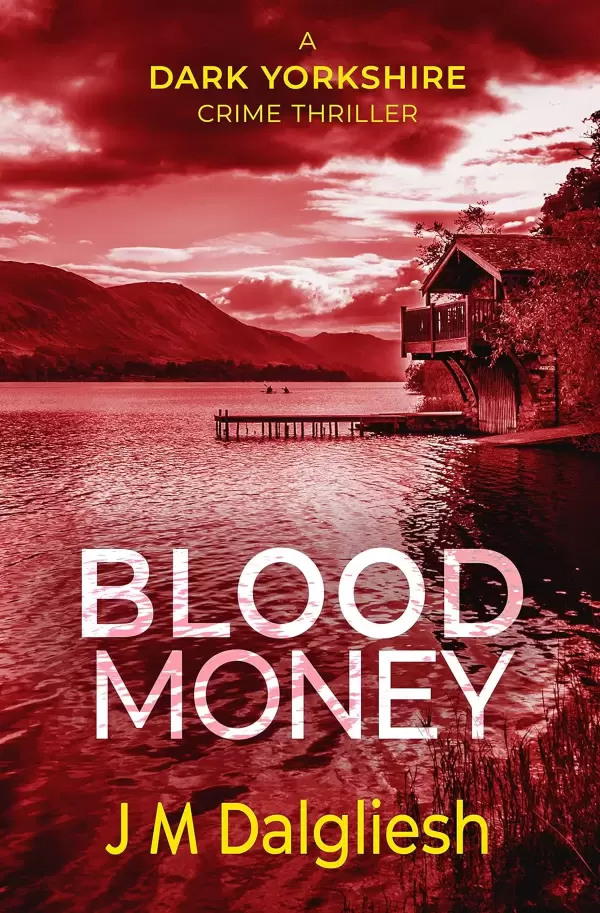 Blood Money (The Dark Yorkshire Crime Thrillers #4) by J M Dalgliesh