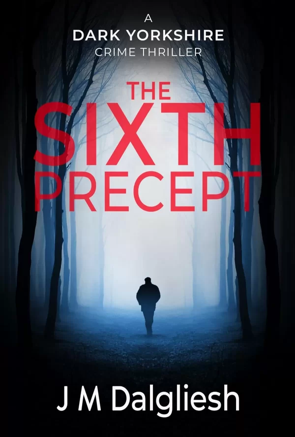 The Sixth Precept (The Dark Yorkshire Crime Thrillers #6) by J M Dalgliesh