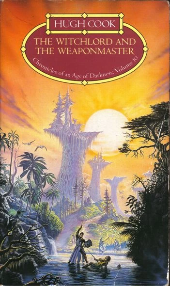 The Witchlord and the Weaponmaster (Chronicles of an Age of Darkness #10) by Hugh Cook