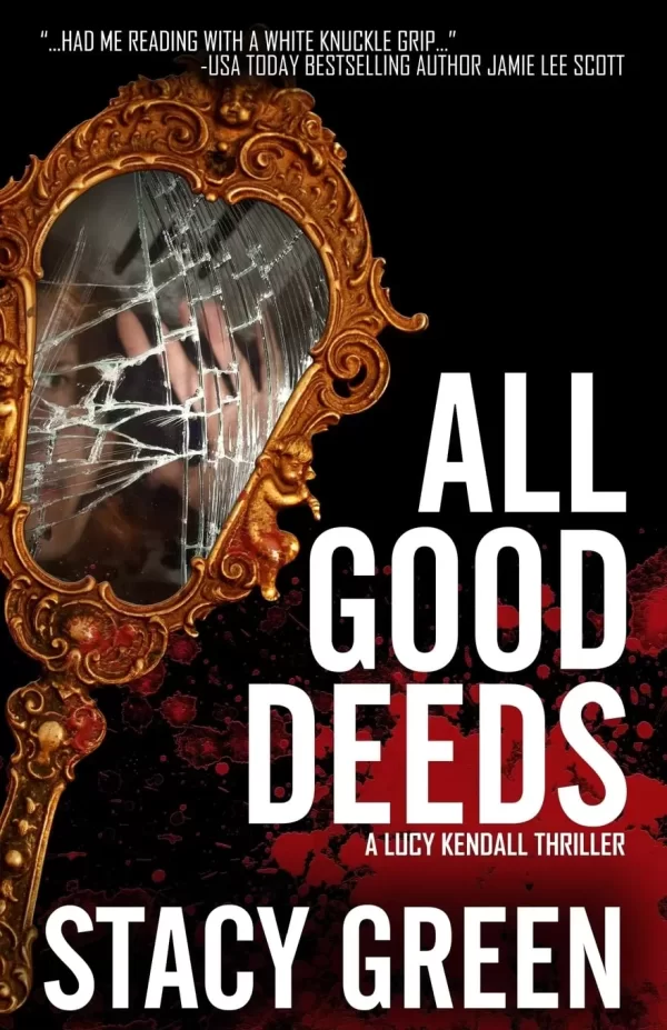 All Good Deeds (The Lucy Kendall Series #1) by Stacy Green