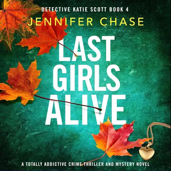 Last Girls Alive (Detective Katie Scott #4) by Jennifer Chase