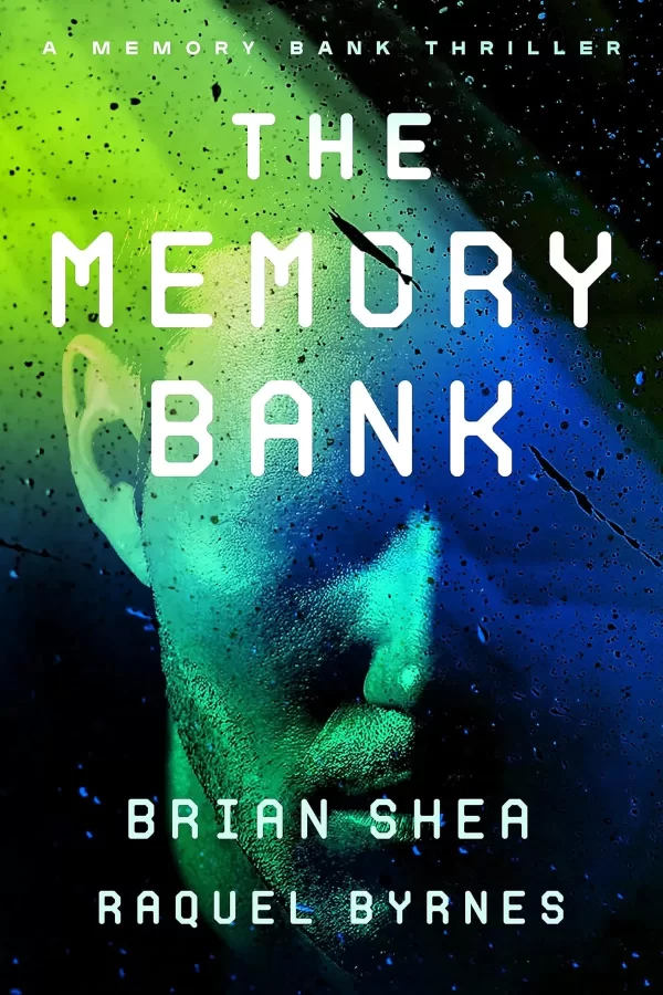 The Memory Bank (Memory Bank Thrillers #1) by Brian Shea, Raquel Byrnes