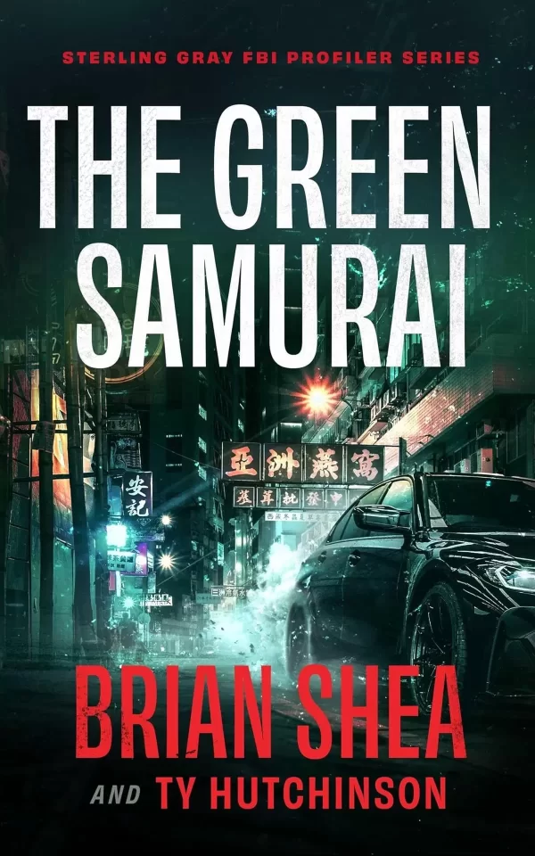 The Green Samurai (Sterling Gray FBI Profiler Series #4) by Brian Shea, Ty Hutchinson