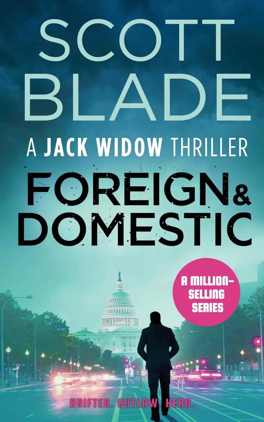 Foreign and Domestic (Jack Widow #13) by Scott Blade