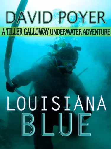 Louisiana Blue (The Tiller Galloway Novels #3) by David Poyer