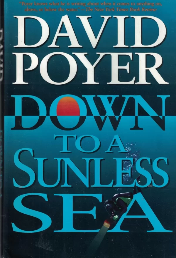 Down to a Sunless Sea (The Tiller Galloway Novels #4) by David Poyer