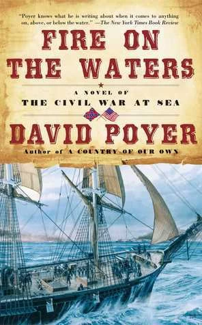 Fire on the Waters (Civil War at Sea #1) by David Poyer