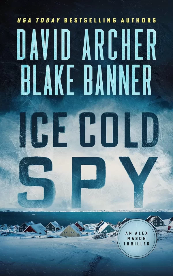 Ice Cold Spy (Alex Mason #2) by David Archer, Blake Banner