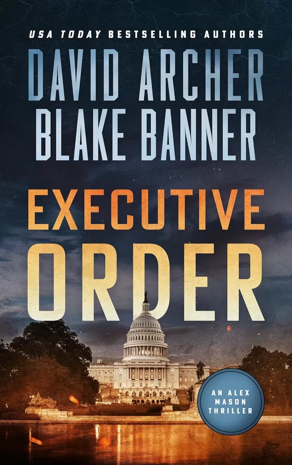 Executive Order (Alex Mason #6) by David Archer, Blake Banner