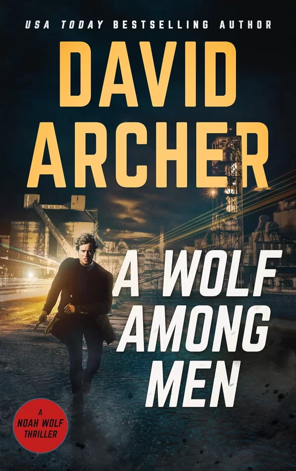A Wolf Among Men (Noah Wolf #19) by David Archer