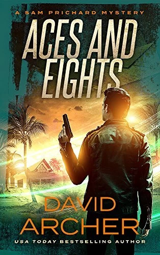 Aces and Eights (A Sam and Indie Novel #1) by David Archer