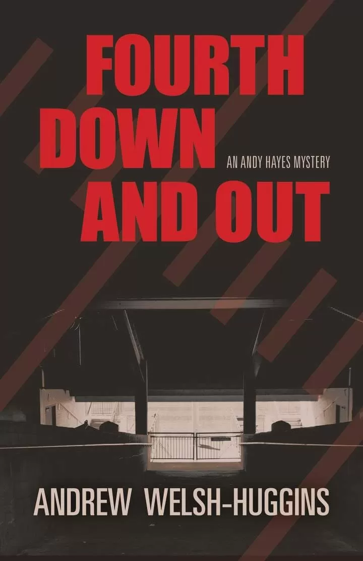 Fourth Down and Out (Andy Hayes Mysteries #1) by Andrew Welsh-Huggins