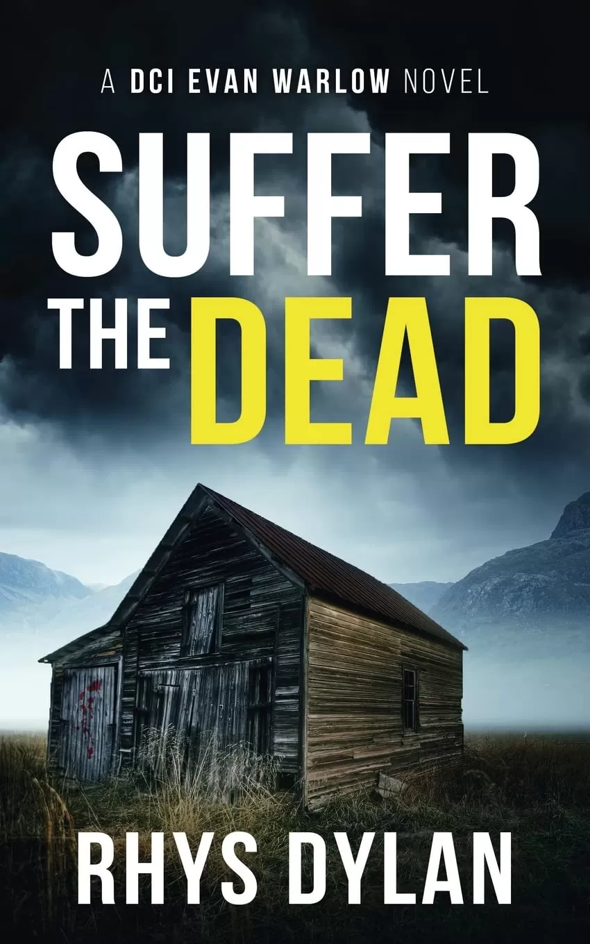 Suffer The Dead (DCI Evan Warlow Crime Thriller #4) by Rhys Dylan
