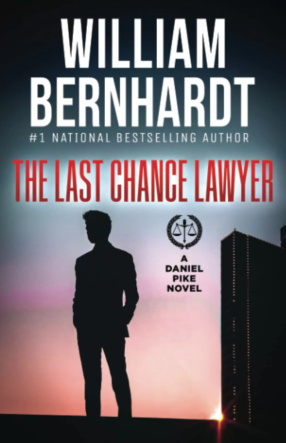 The Last Chance Lawyer (Daniel Pike Legal Thriller Series #1) by William Bernhardt
