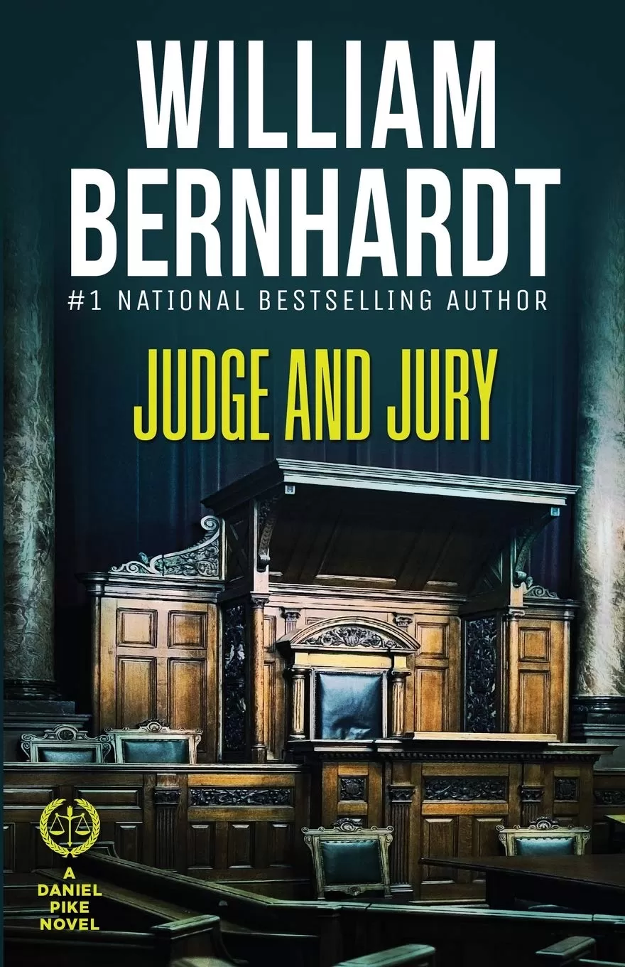 Judge and Jury (Daniel Pike Legal Thriller Series #5) by William Bernhardt