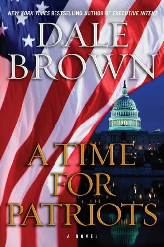 A Time for Patriots: Patrick McLanahan Hunts Terrorists in a Frightening Near-Future America (Patrick McLanahan #17) by Dale Brown