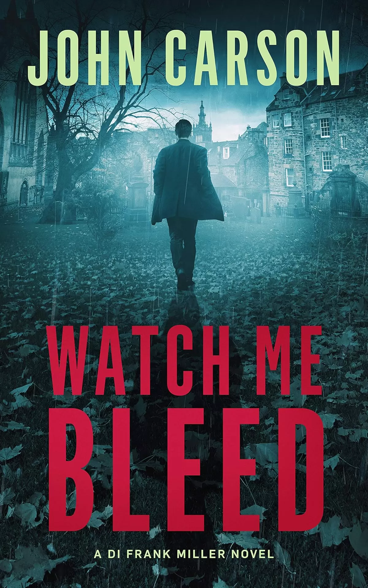 Watch Me Bleed (DI Frank Miller Series #4) by John Carson