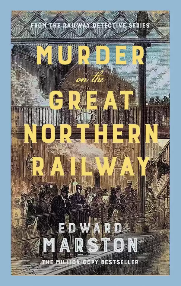 Murder on the Great Northern Railway (Railway Detective #25) by Edward Marston