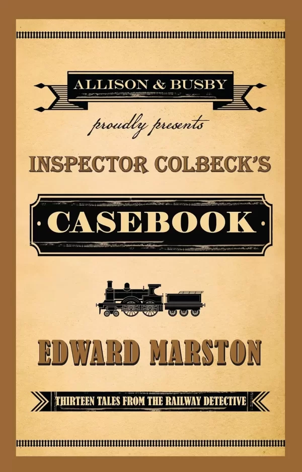 Inspector Colbeck's Casebook (Railway Detective #11) by Edward Marston