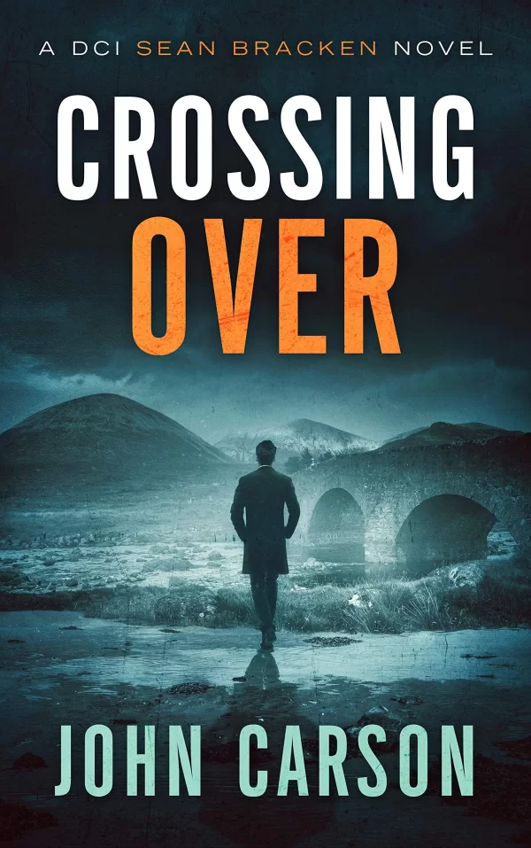 Crossing Over (A DCI Sean Bracken Crime Thriller #3) by John Carson