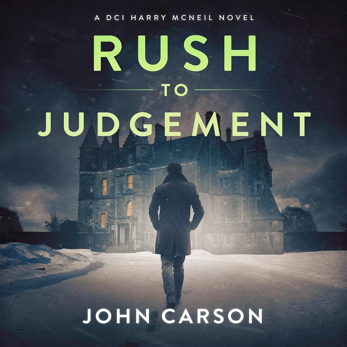 Rush to Judgement (A DCI Harry McNeil Crime Thriller #9) by John Carson