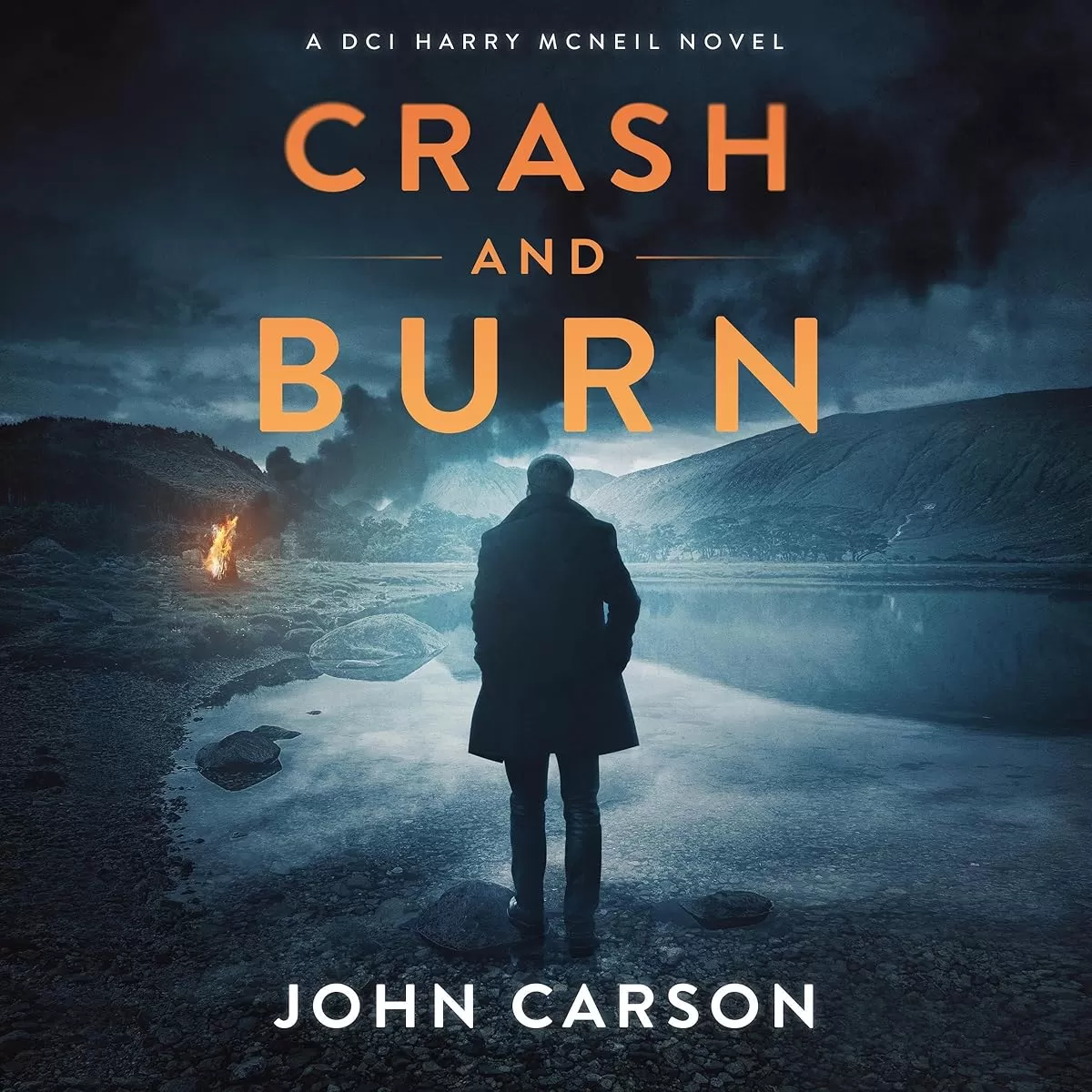 Crash and Burn (A DCI Harry McNeil Crime Thriller #12) by John Carson
