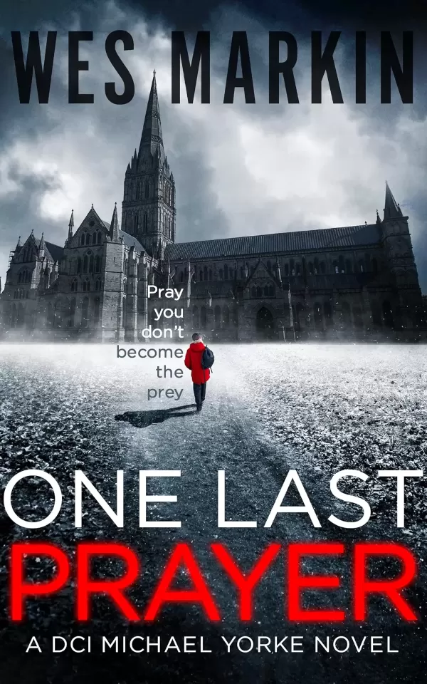 One Last Prayer (DCI Michael Yorke Crime Thriller #1) by Wes Markin